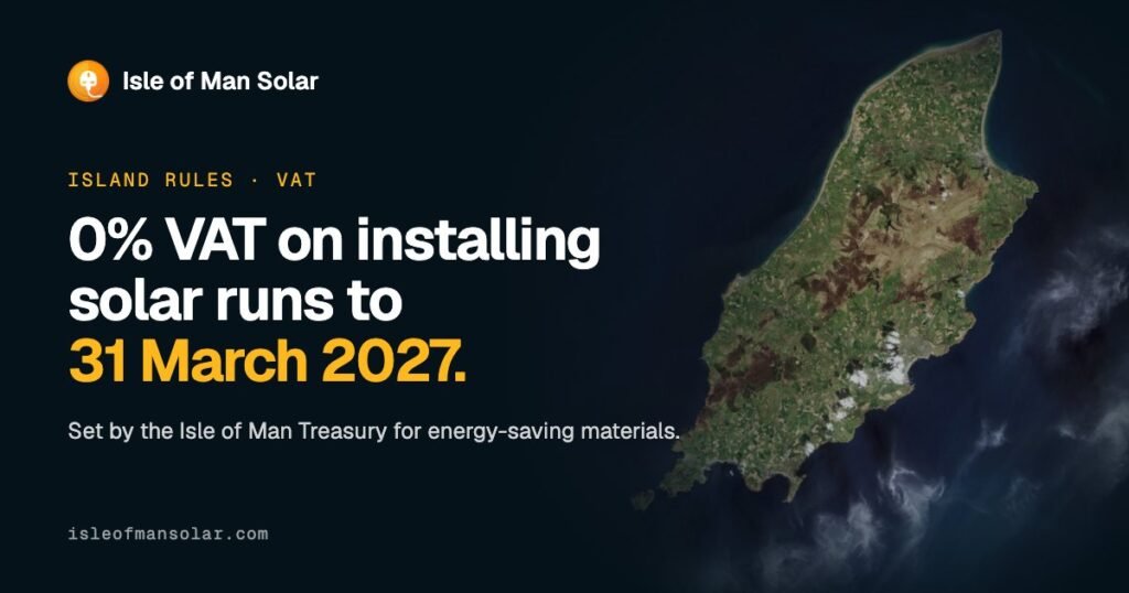 Satellite view of the Isle of Man beside the words: 0% VAT on installing solar runs to 31 March 2027